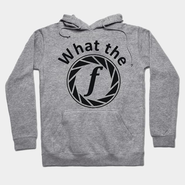 What the f photographer joke Hoodie by RedYolk